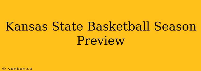 Kansas State Basketball Season Preview