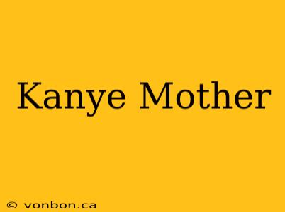 Kanye Mother