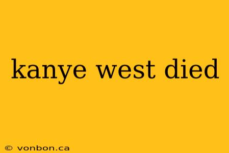 kanye west died