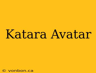 Katara Avatar