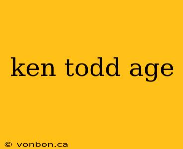 ken todd age