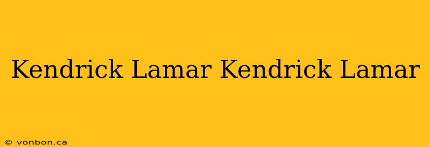 Kendrick Lamar Kendrick Lamar