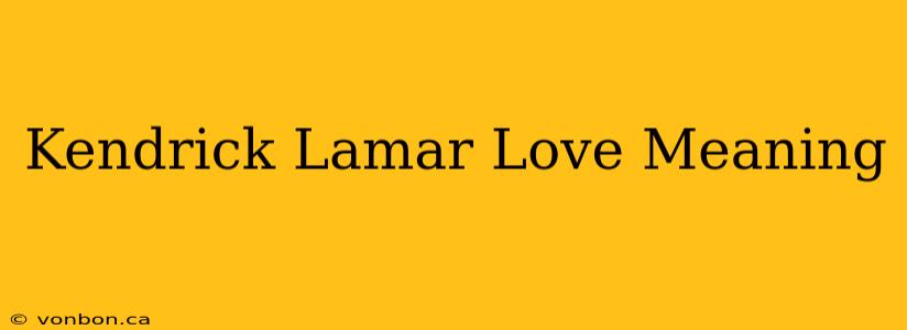 Kendrick Lamar Love Meaning