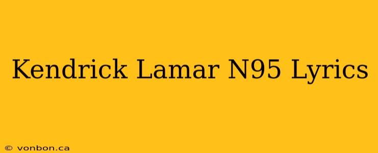 Kendrick Lamar N95 Lyrics