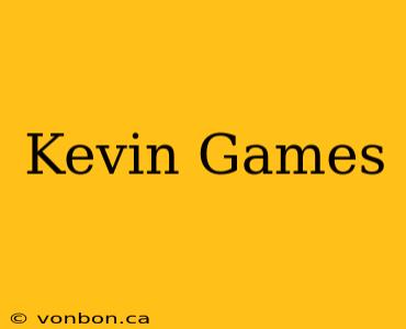 Kevin Games