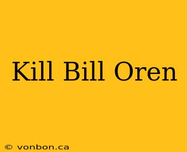 Kill Bill Oren