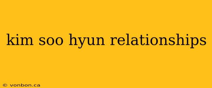 kim soo hyun relationships