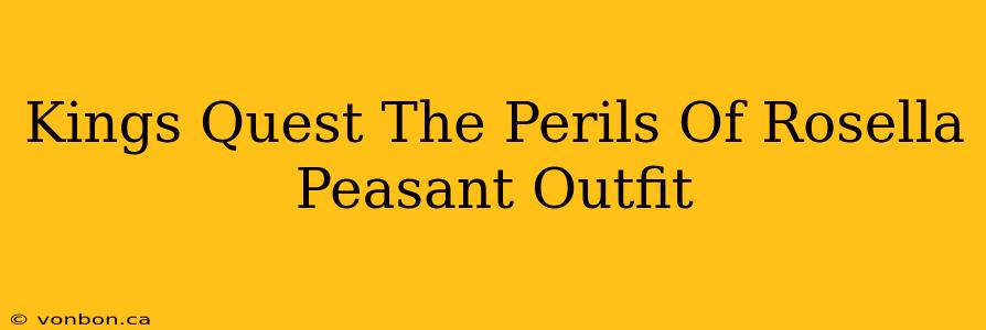 Kings Quest The Perils Of Rosella Peasant Outfit