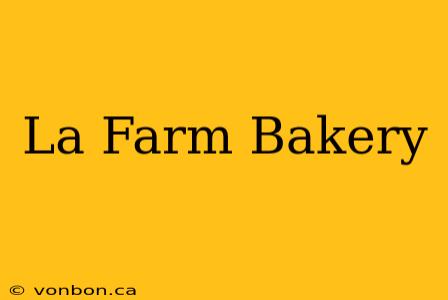 La Farm Bakery