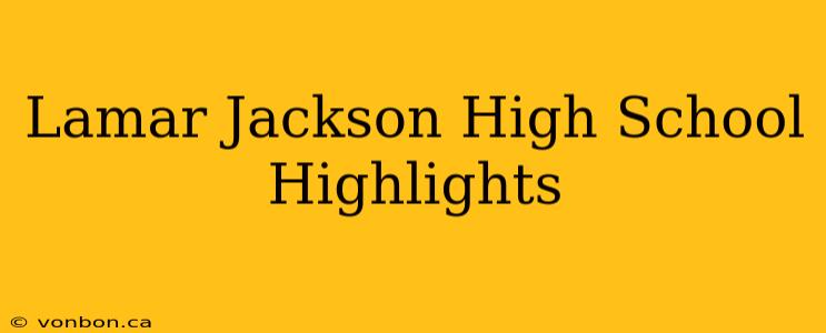 Lamar Jackson High School Highlights