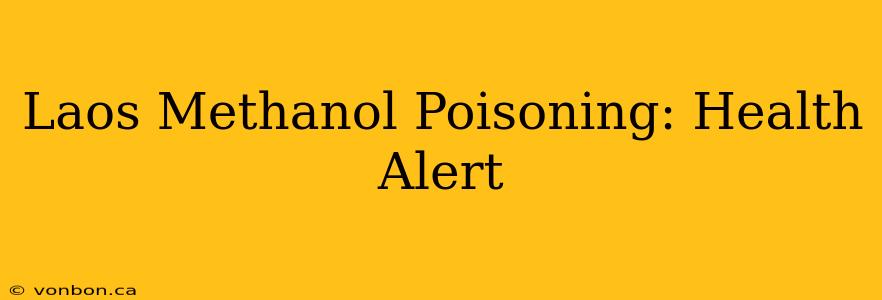 Laos Methanol Poisoning: Health Alert