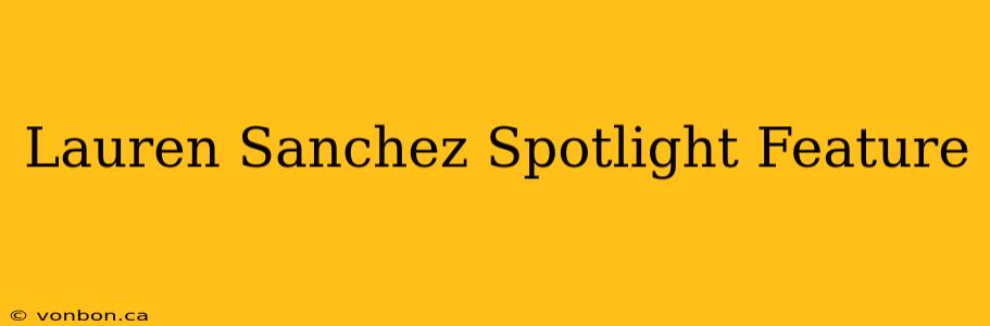 Lauren Sanchez Spotlight Feature