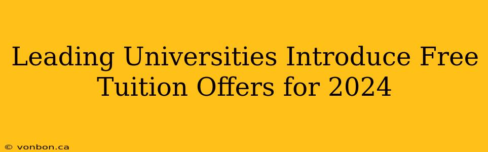 Leading Universities Introduce Free Tuition Offers for 2024