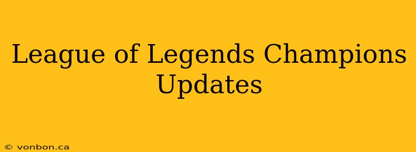 League of Legends Champions Updates