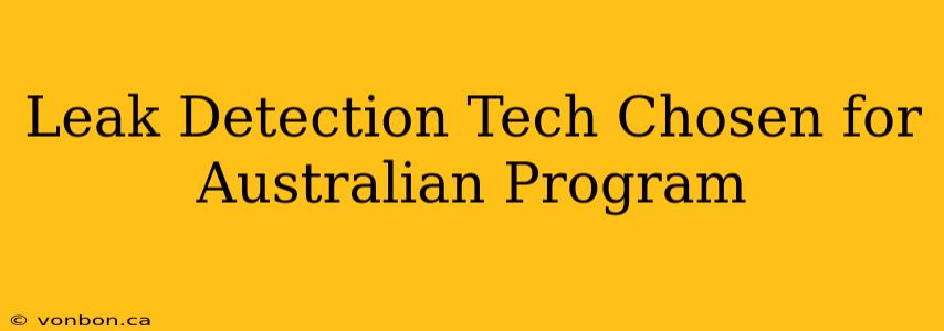 Leak Detection Tech Chosen for Australian Program