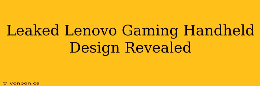 Leaked Lenovo Gaming Handheld Design Revealed