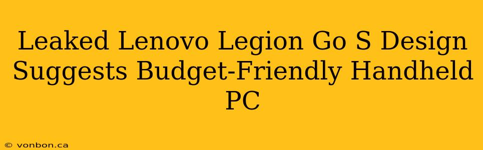 Leaked Lenovo Legion Go S Design Suggests Budget-Friendly Handheld PC