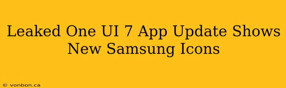 Leaked One UI 7 App Update Shows New Samsung Icons