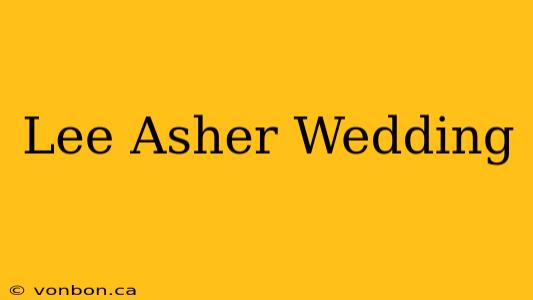 Lee Asher Wedding