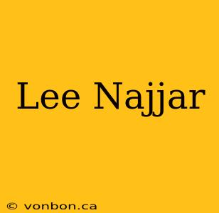 Lee Najjar