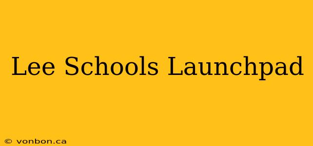 Lee Schools Launchpad