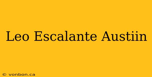 Leo Escalante Austiin