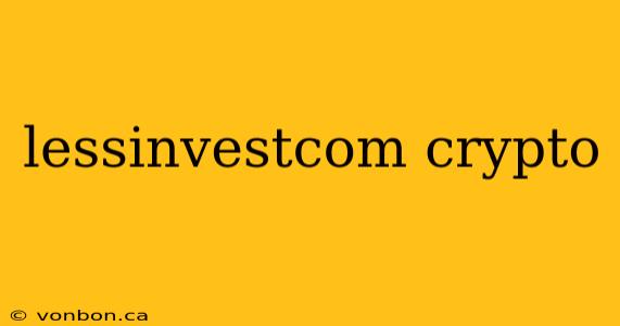 lessinvestcom crypto