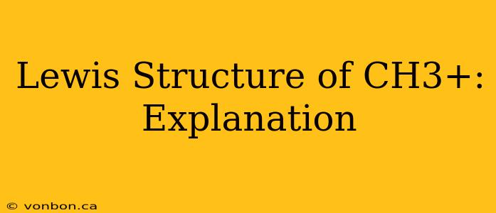 Lewis Structure of CH3+: Explanation