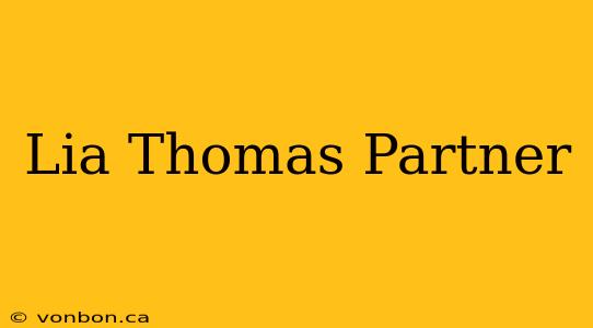 Lia Thomas Partner