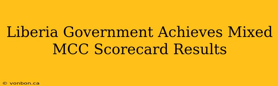 Liberia Government Achieves Mixed MCC Scorecard Results