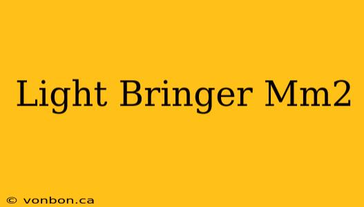 Light Bringer Mm2