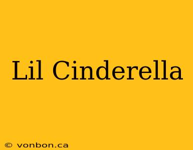 Lil Cinderella