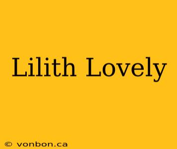 Lilith Lovely