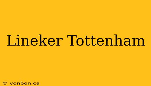 Lineker Tottenham