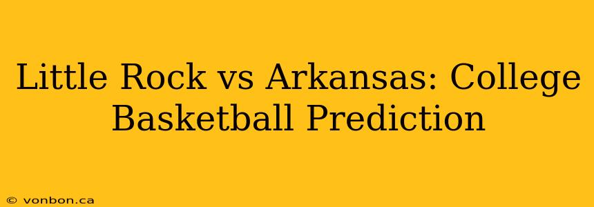 Little Rock vs Arkansas: College Basketball Prediction