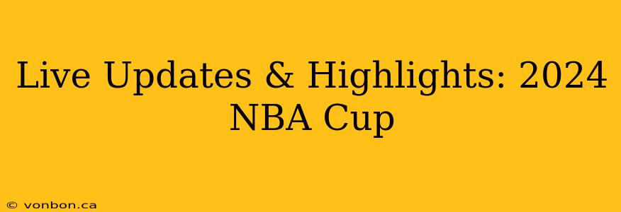 Live Updates & Highlights: 2024 NBA Cup