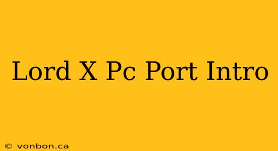 Lord X Pc Port Intro