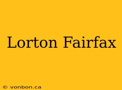 Lorton Fairfax