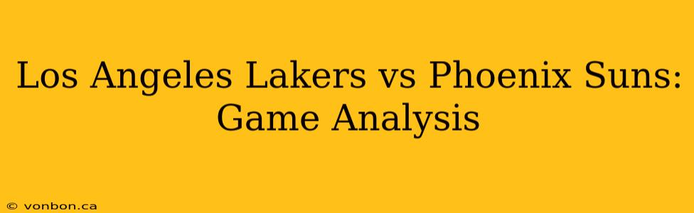 Los Angeles Lakers vs Phoenix Suns: Game Analysis