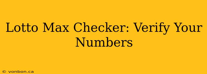 Lotto Max Checker: Verify Your Numbers