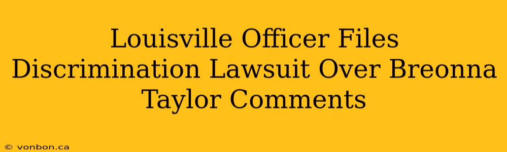 Louisville Officer Files Discrimination Lawsuit Over Breonna Taylor Comments