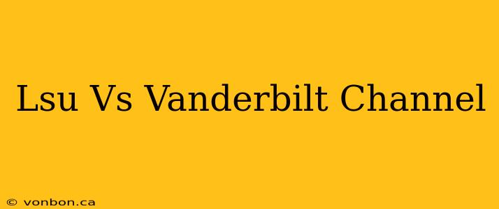 Lsu Vs Vanderbilt Channel