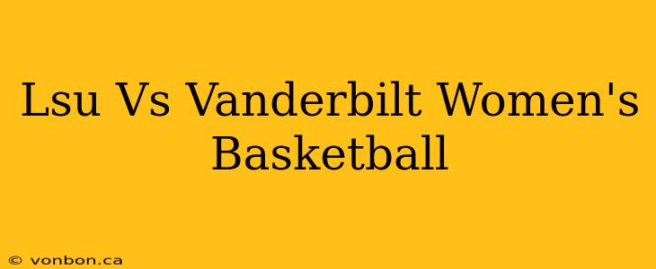 Lsu Vs Vanderbilt Women's Basketball