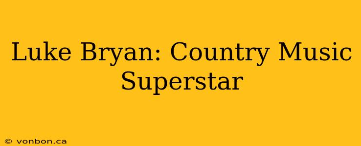 Luke Bryan: Country Music Superstar