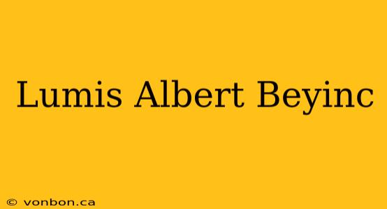 Lumis Albert Beyinc