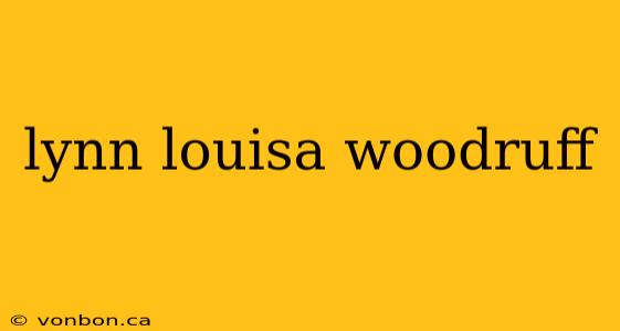 lynn louisa woodruff