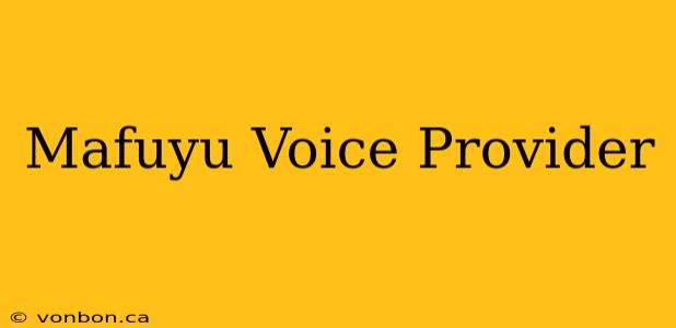 Mafuyu Voice Provider