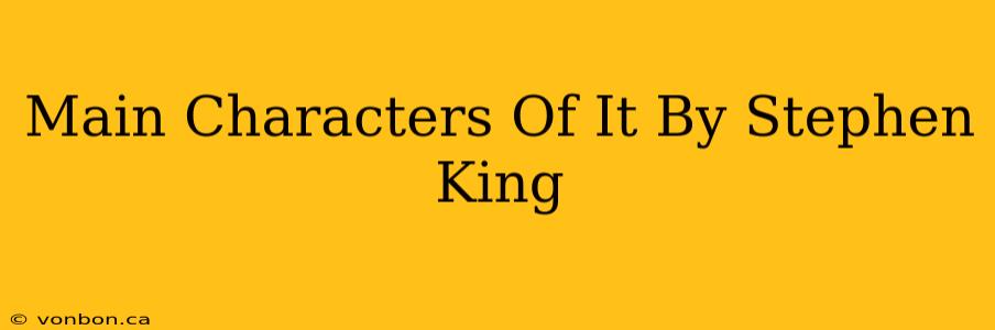 Main Characters Of It By Stephen King