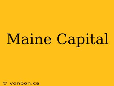 Maine Capital