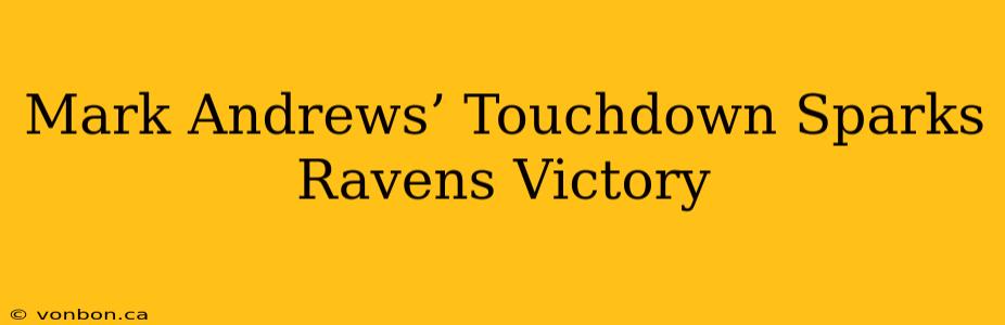 Mark Andrews’ Touchdown Sparks Ravens Victory